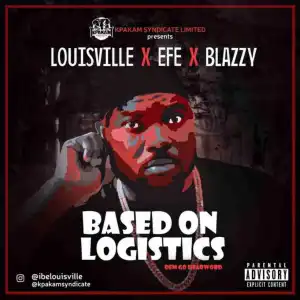 Louisville - Base On Logistics Ft. Efe & Blazzy